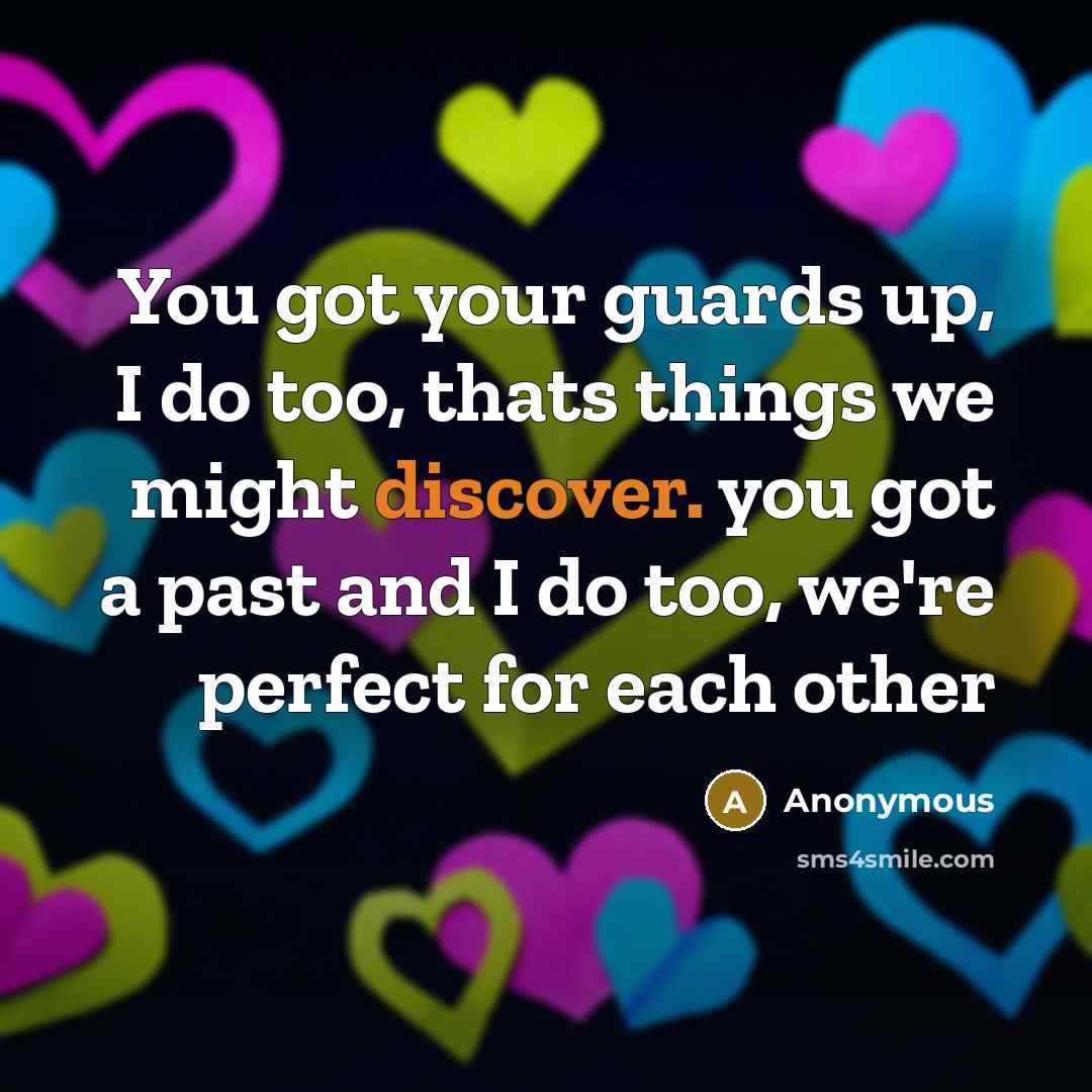 “You got your guards up, I do too, thats things…” quote by Anonymous