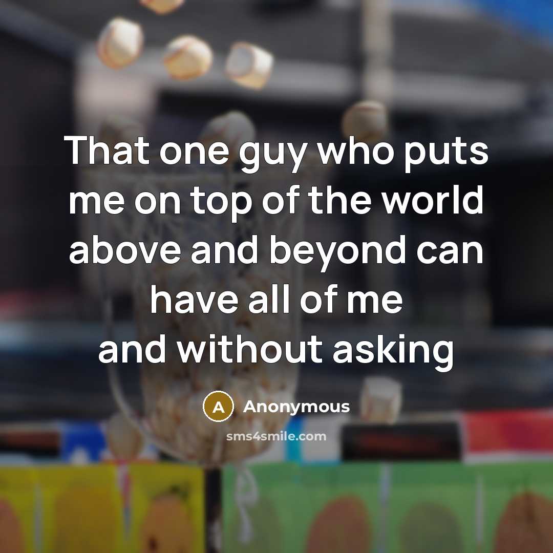 “That one guy who puts me on top of the…” quote by Anonymous