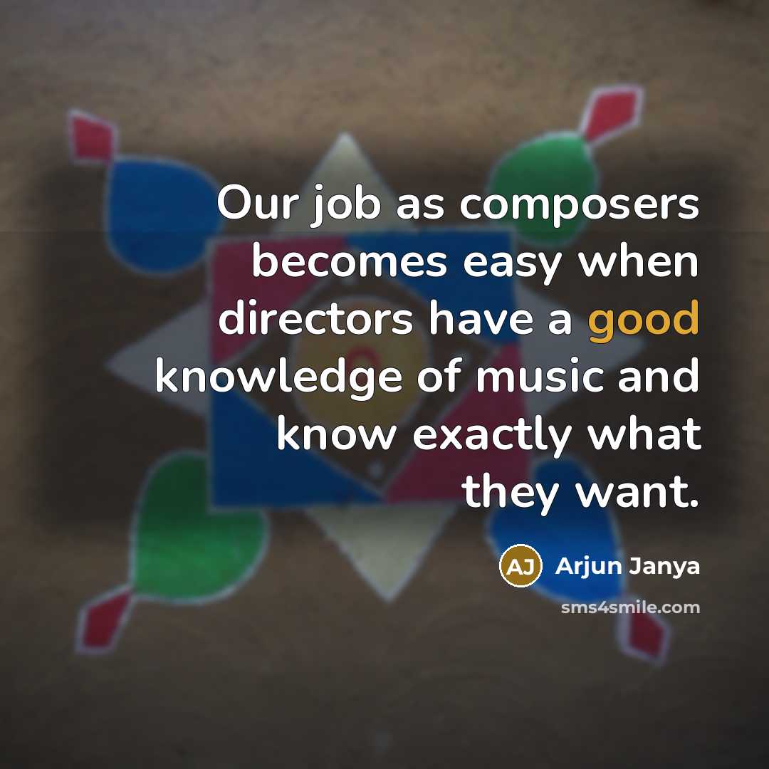 “Our job as composers becomes easy when directors have a…” quote by Arjun Janya