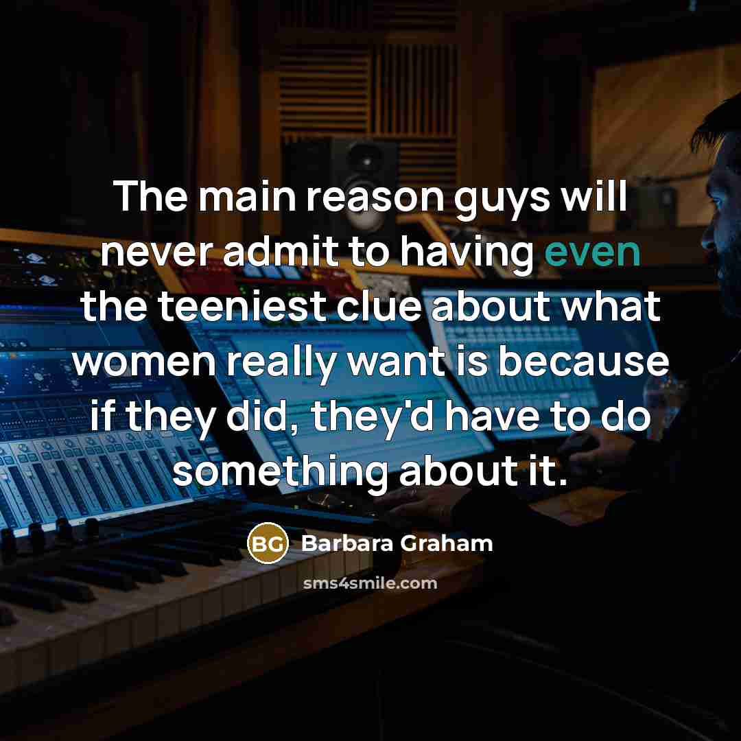 “The main reason guys will never admit to having even…” quote by Barbara Graham