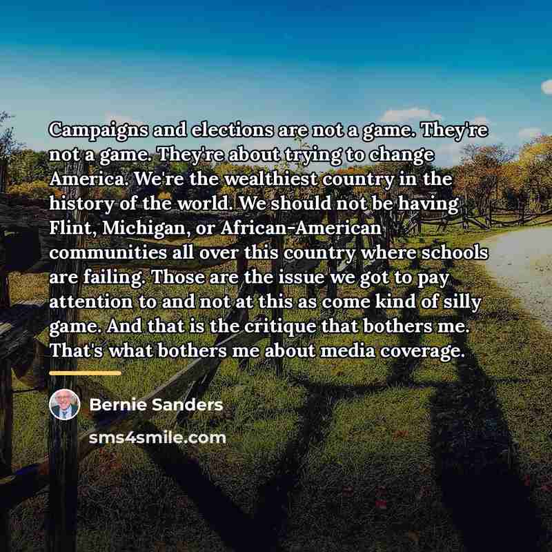 “Campaigns and elections are not a game. They're not a…” quote by Bernie Sanders