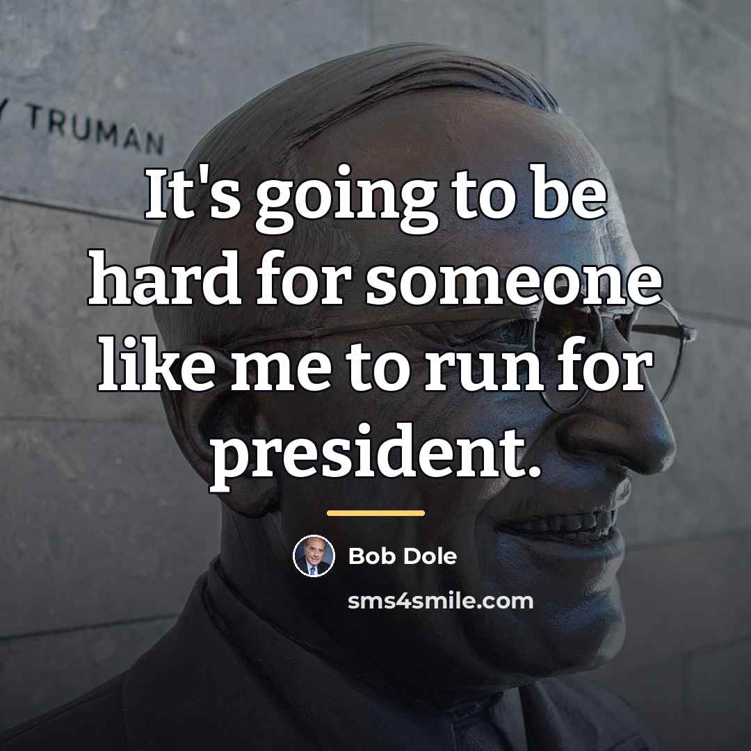“It's going to be hard for someone like me to…” quote by Bob Dole