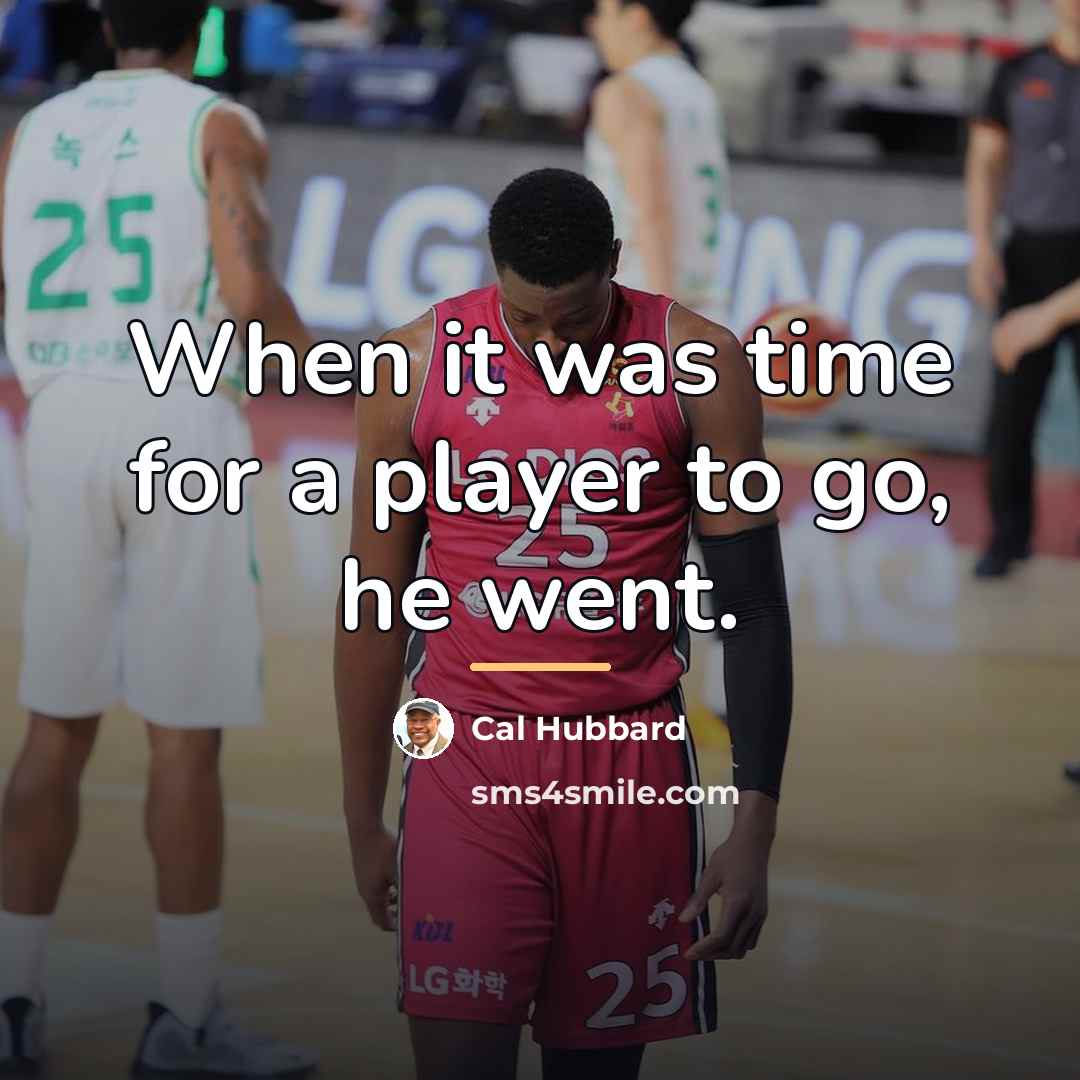 “When it was time for a player to go, he…” quote by Cal Hubbard
