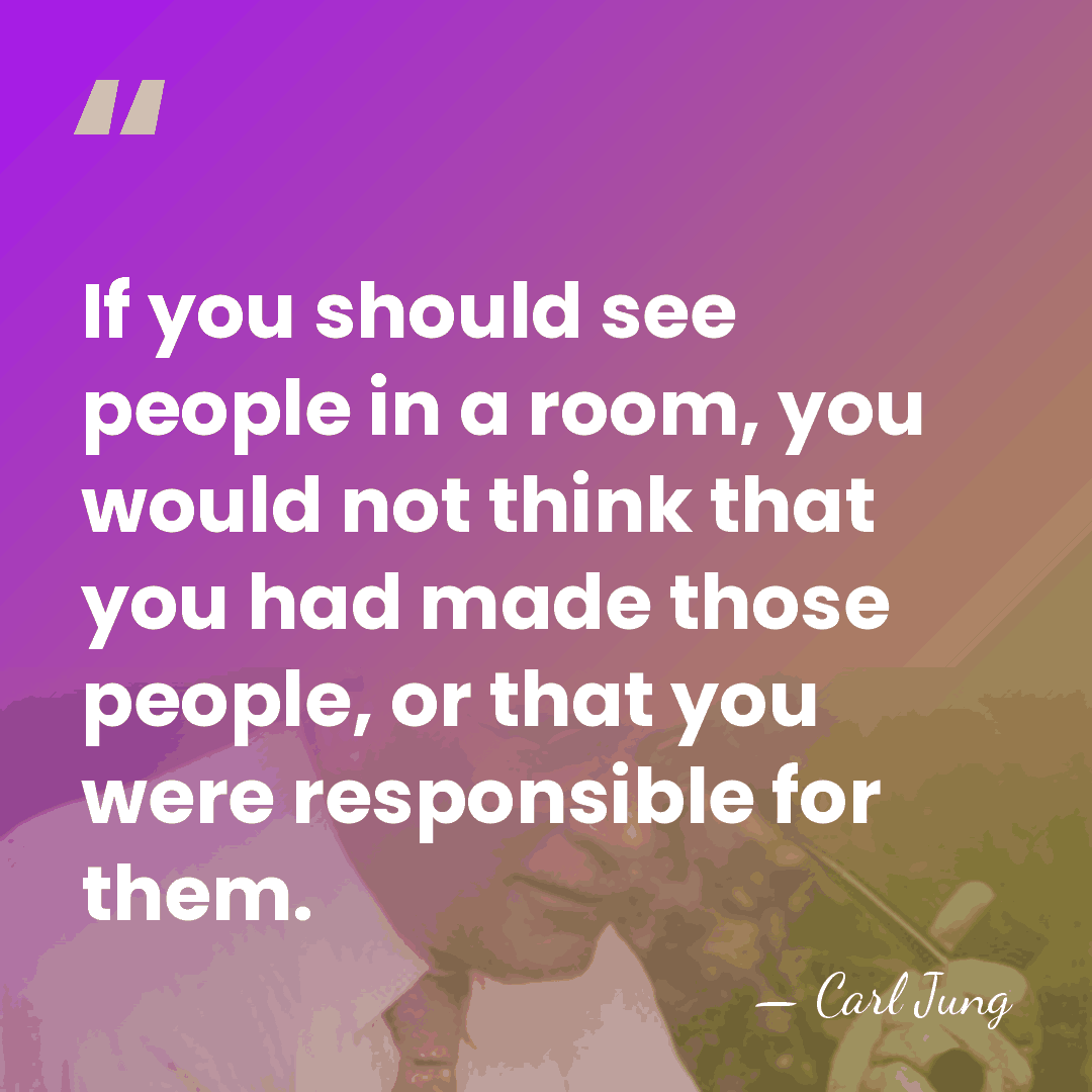 If you should see people in a room, you would not think&hellip; - Carl Jung