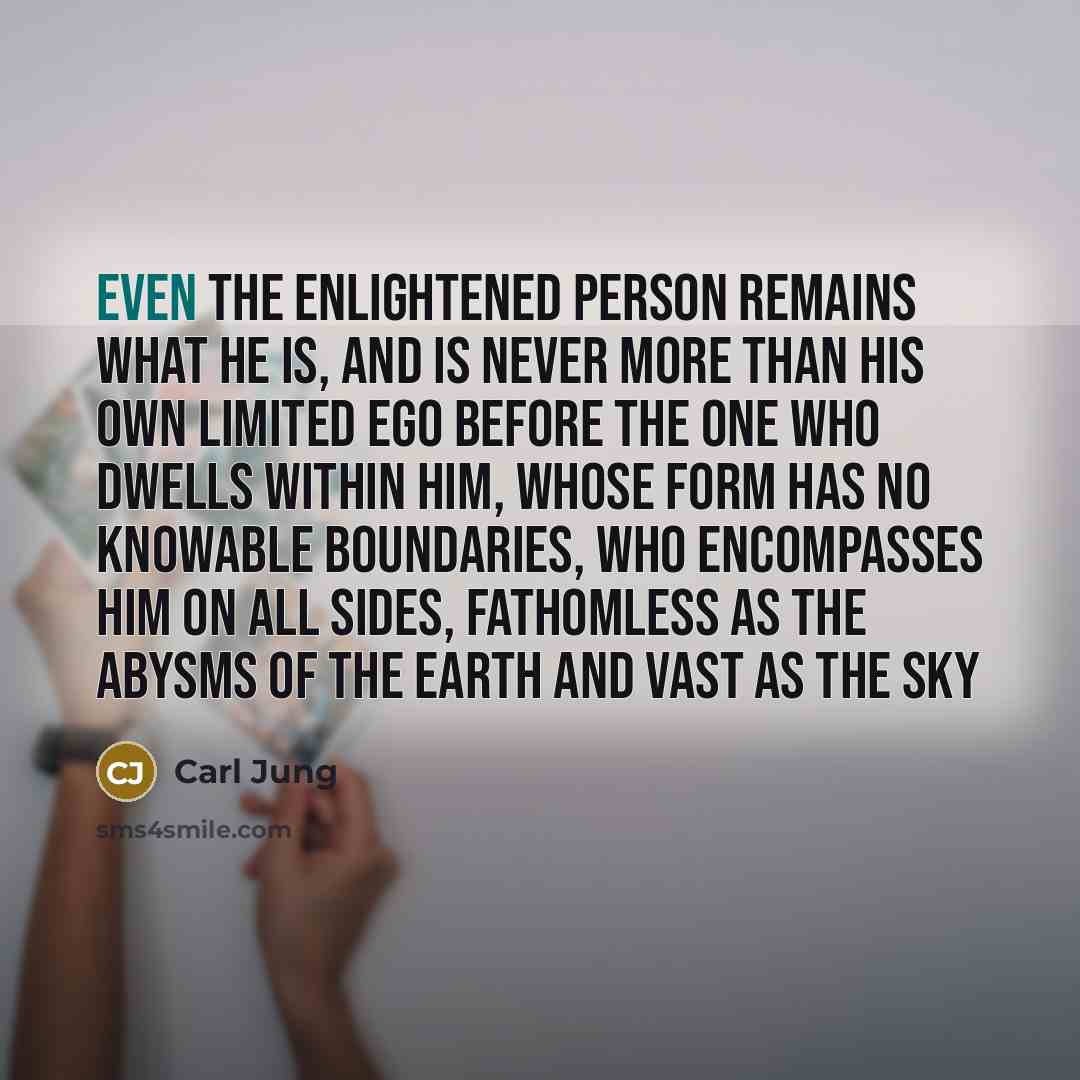 “Even the enlightened person remains what he is, and is…” quote by Carl Jung