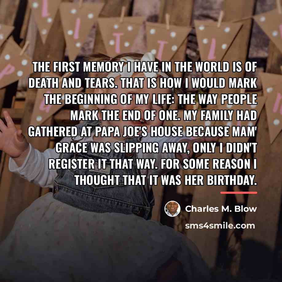 “The first memory I have in the world is of…” quote by Charles M. Blow