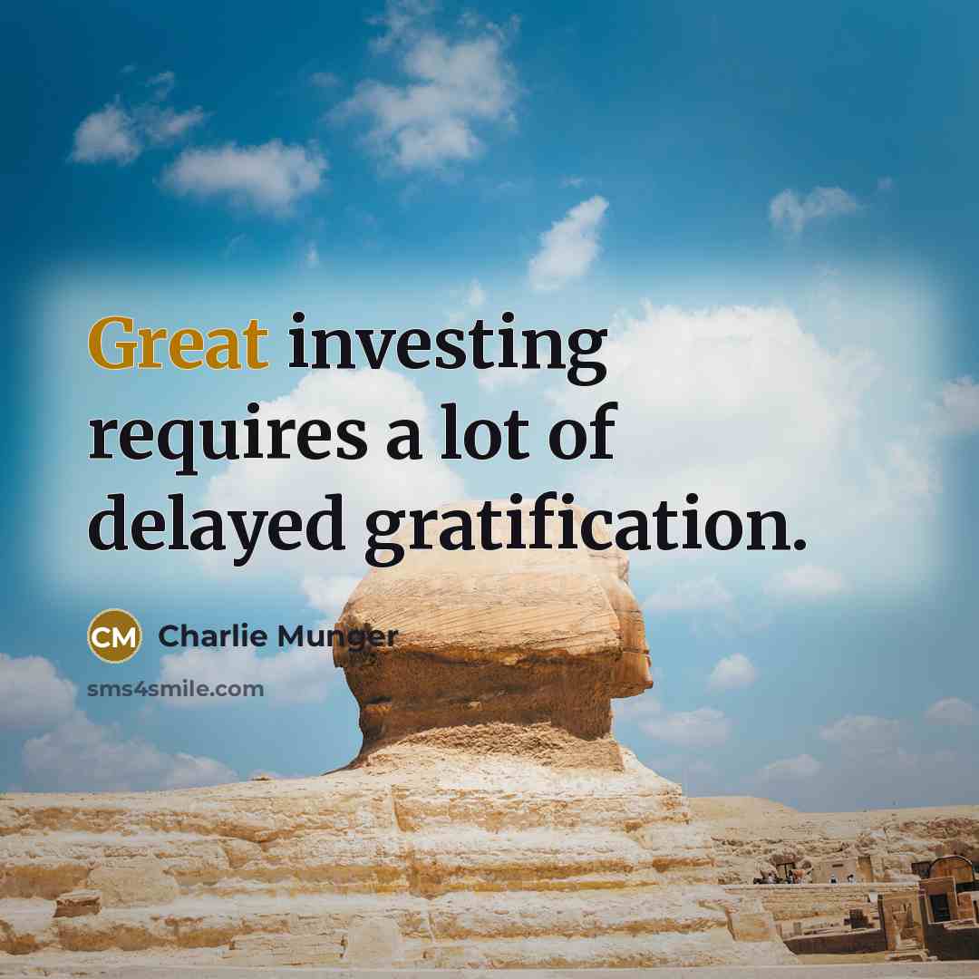 “Great investing requires a lot of delayed gratification.…” quote by Charlie Munger