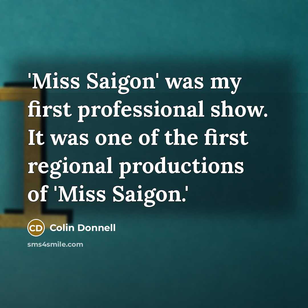 “'Miss Saigon' was my first professional show. It was one…” quote by Colin Donnell