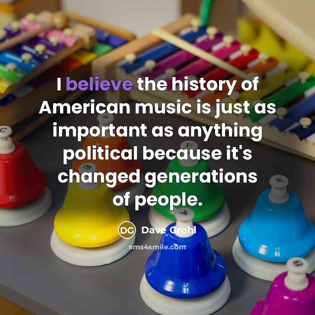 “I believe the history of American music is just as…” quote by Dave Grohl