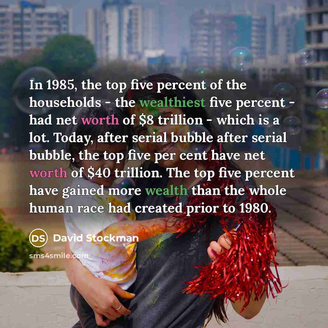 “In 1985, the top five percent of the households -…” quote by David Stockman