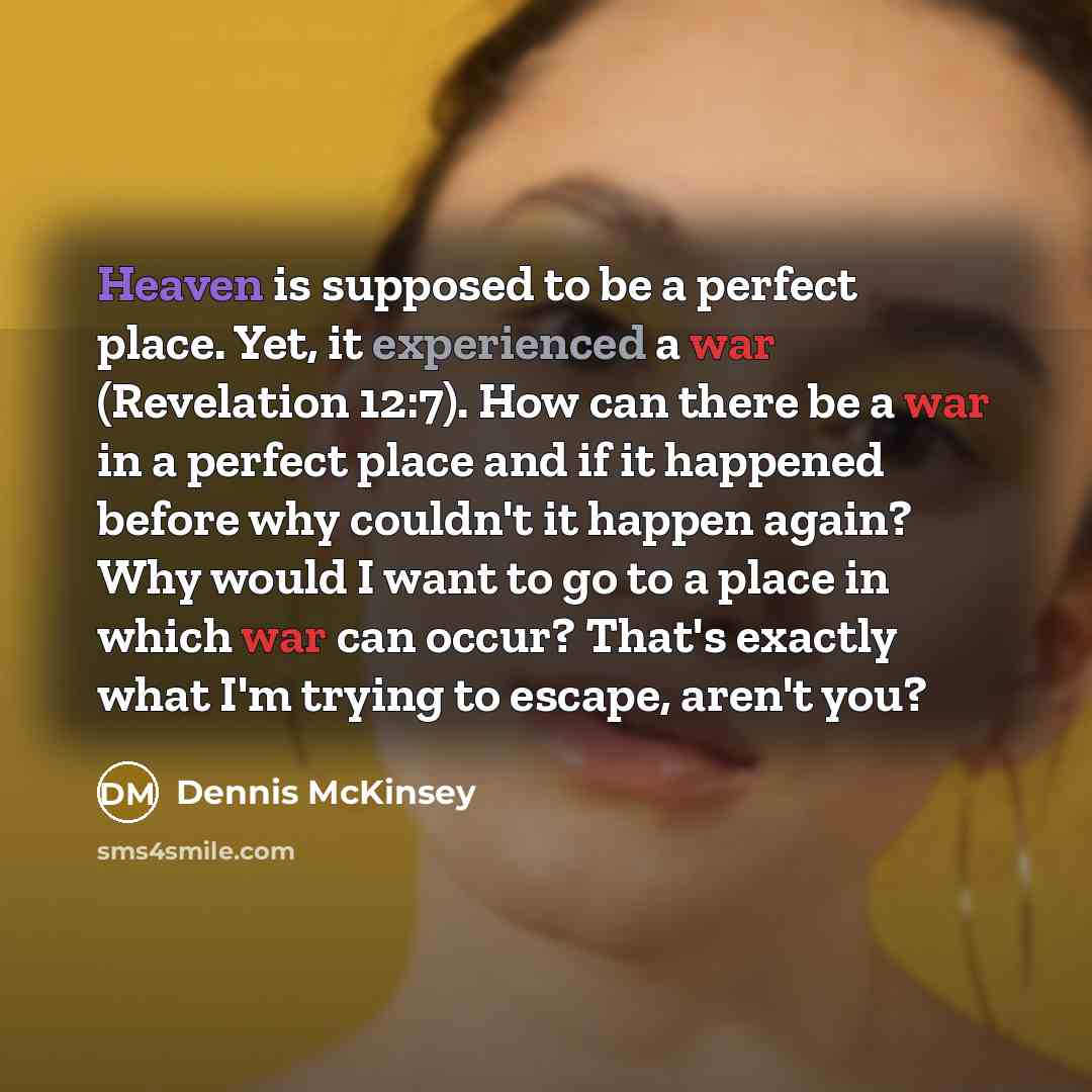 “Heaven is supposed to be a perfect place. Yet, it…” quote by Dennis McKinsey