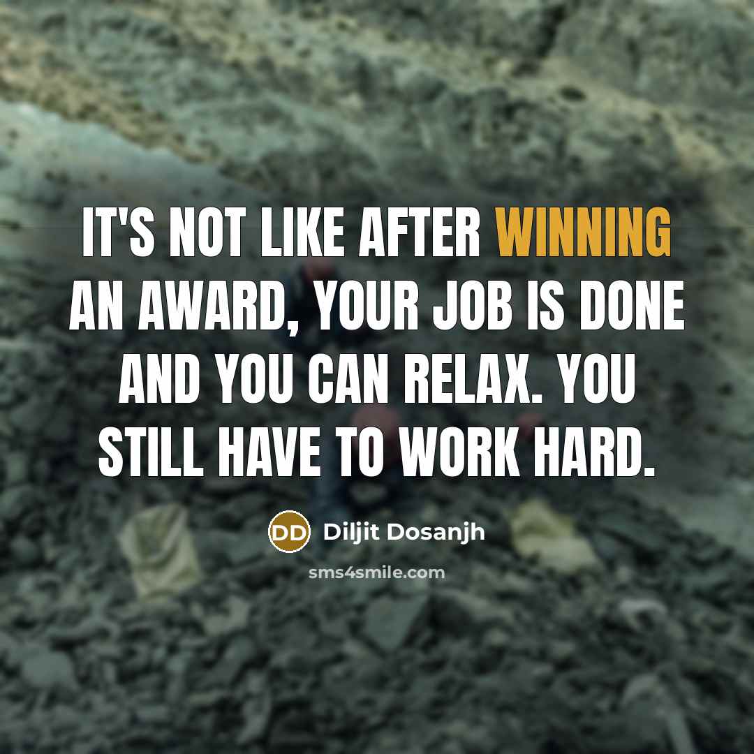 “It's not like after winning an award, your job is…” quote by Diljit Dosanjh