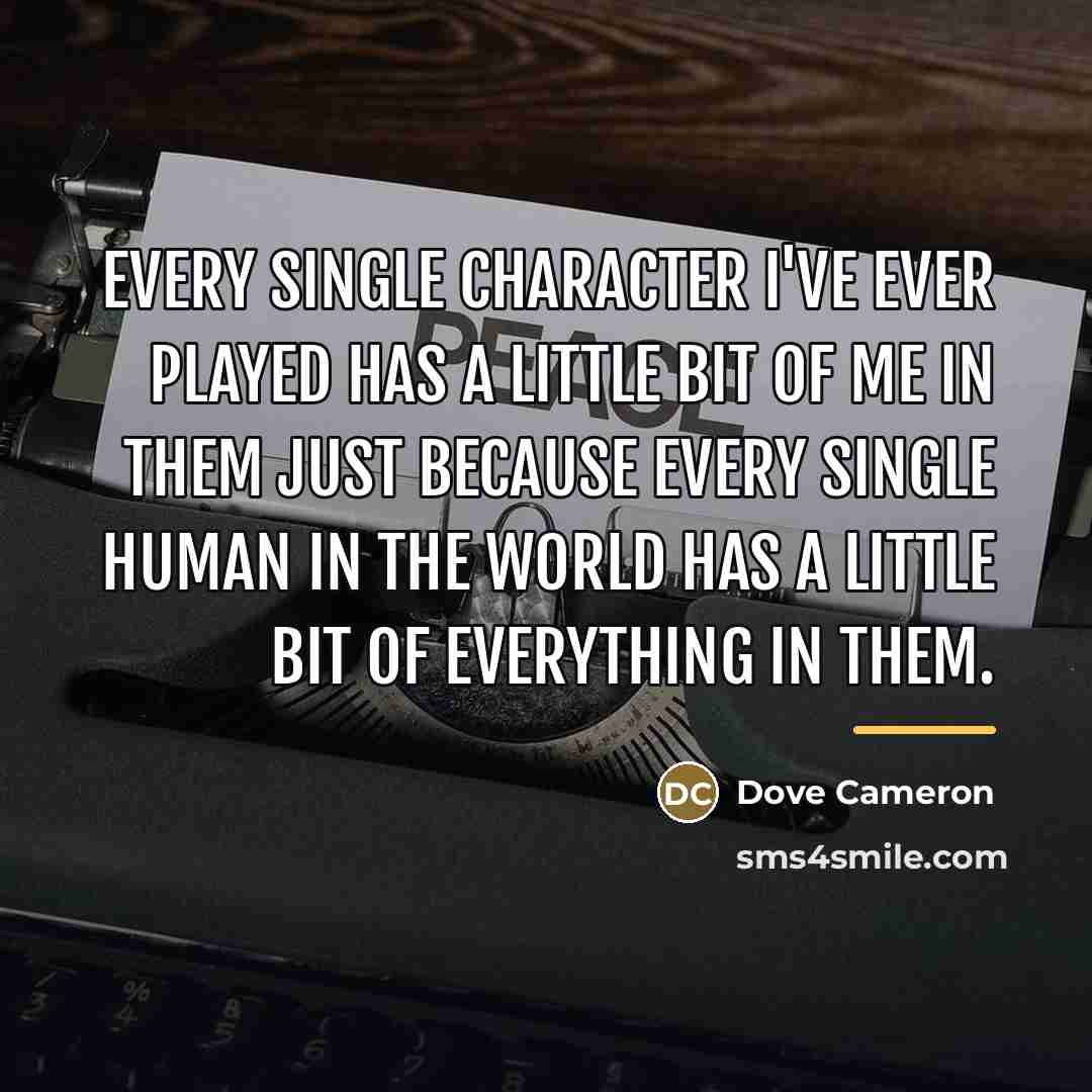 “Every single character I've ever played has a little bit…” quote by Dove Cameron
