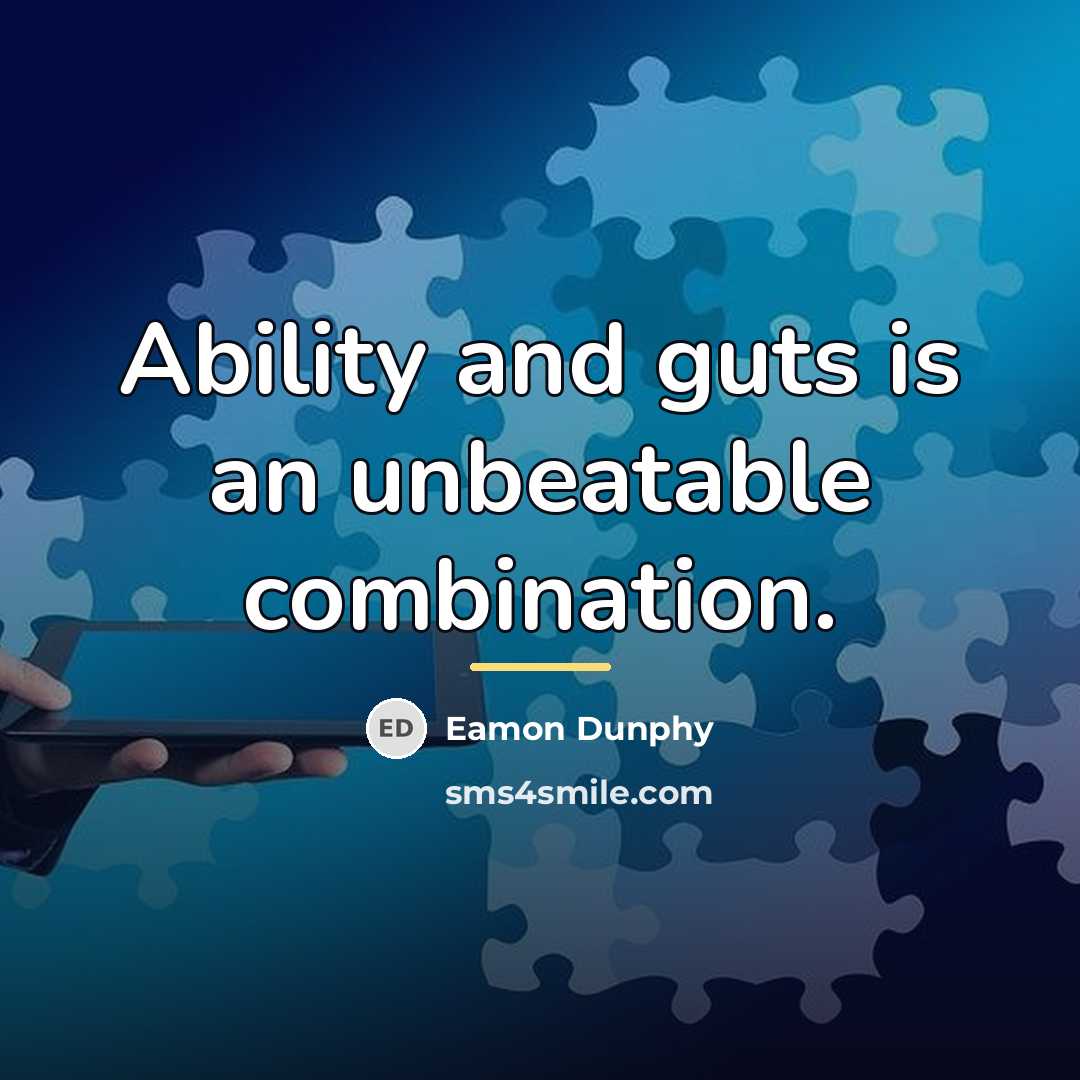 “Ability and guts is an unbeatable combination.…” quote by Eamon Dunphy