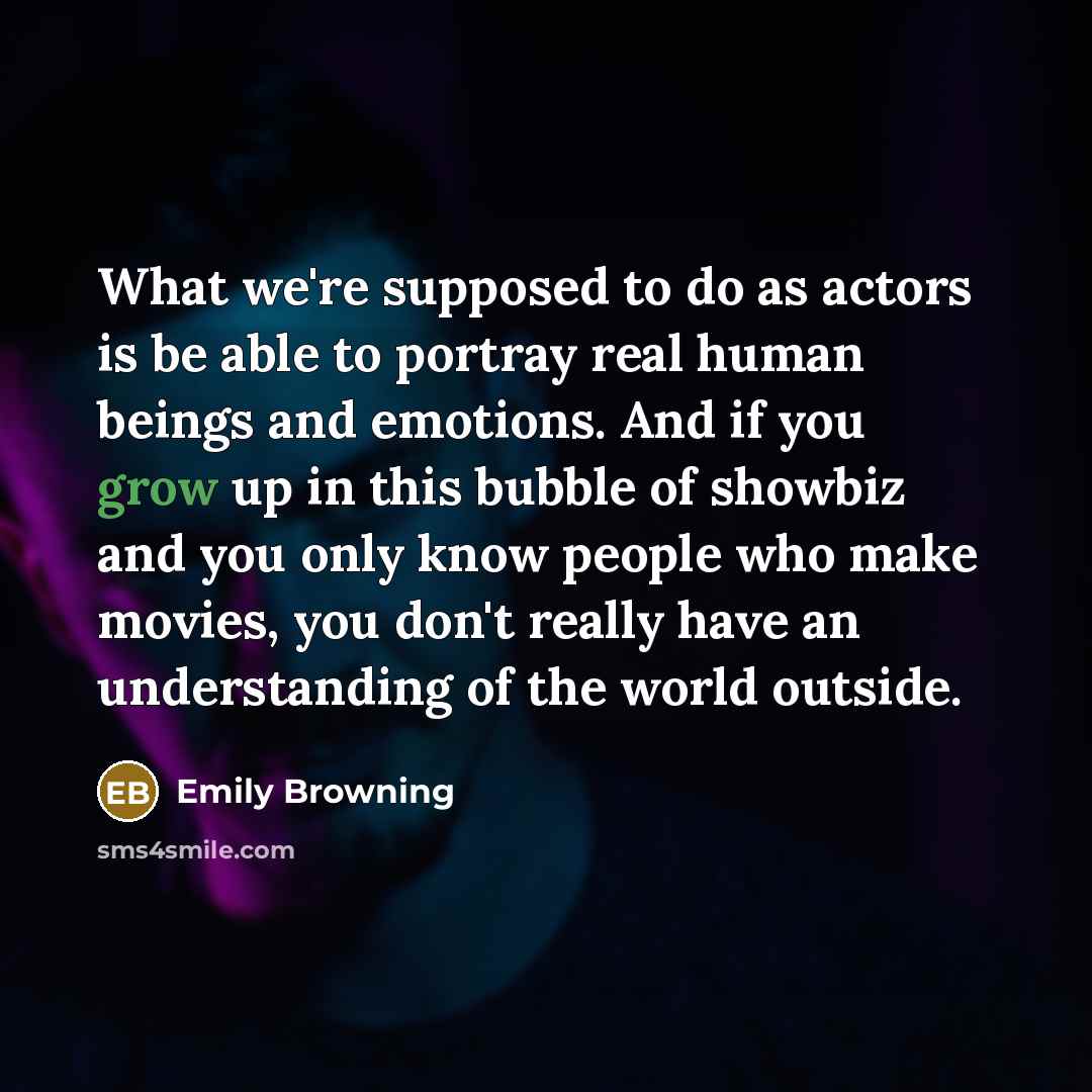 “What we're supposed to do as actors is be able…” quote by Emily Browning