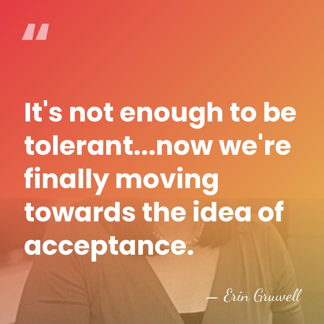 It's not enough to be tolerant...now we're finally moving towards the idea&hellip; - Erin Gruwell