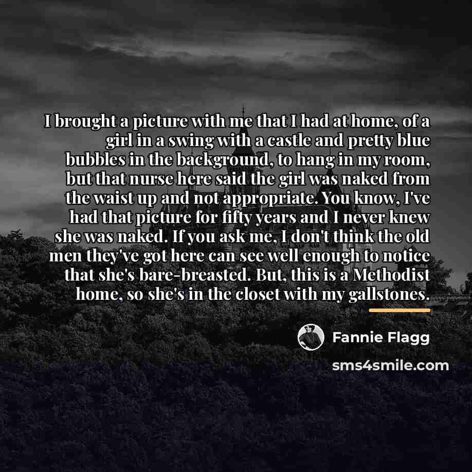 “I brought a picture with me that I had at…” quote by Fannie Flagg