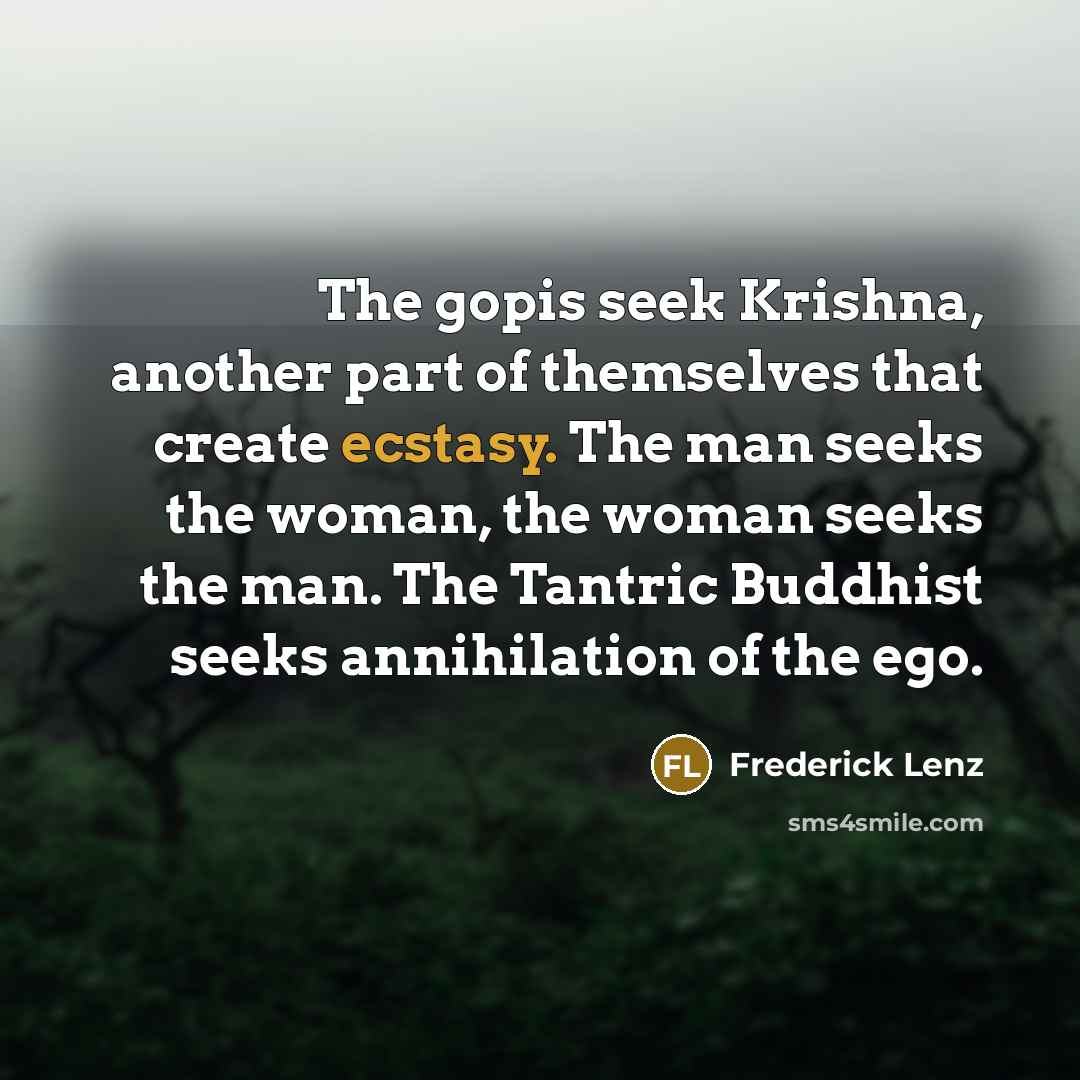 “The gopis seek Krishna, another part of themselves that create…” quote by Frederick Lenz