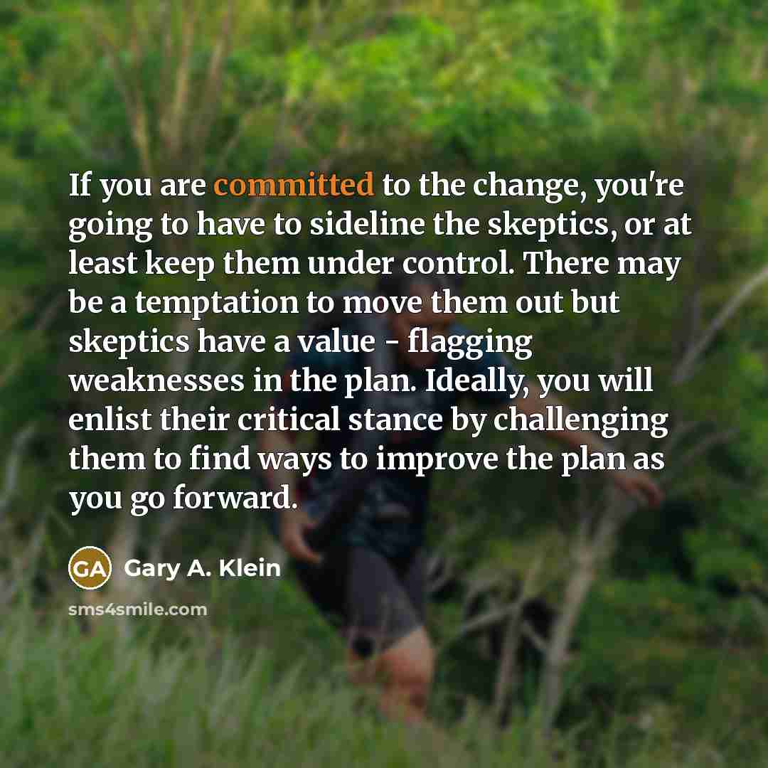 “If you are committed to the change, you're going to…” quote by Gary A. Klein