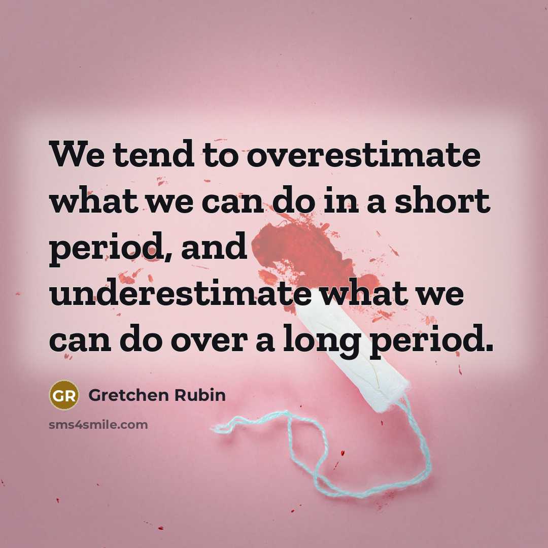 “We tend to overestimate what we can do in a…” quote by Gretchen Rubin