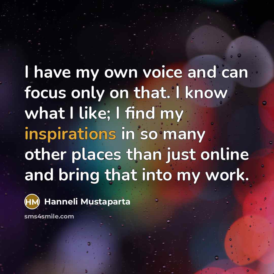 “I have my own voice and can focus only on…” quote by Hanneli Mustaparta