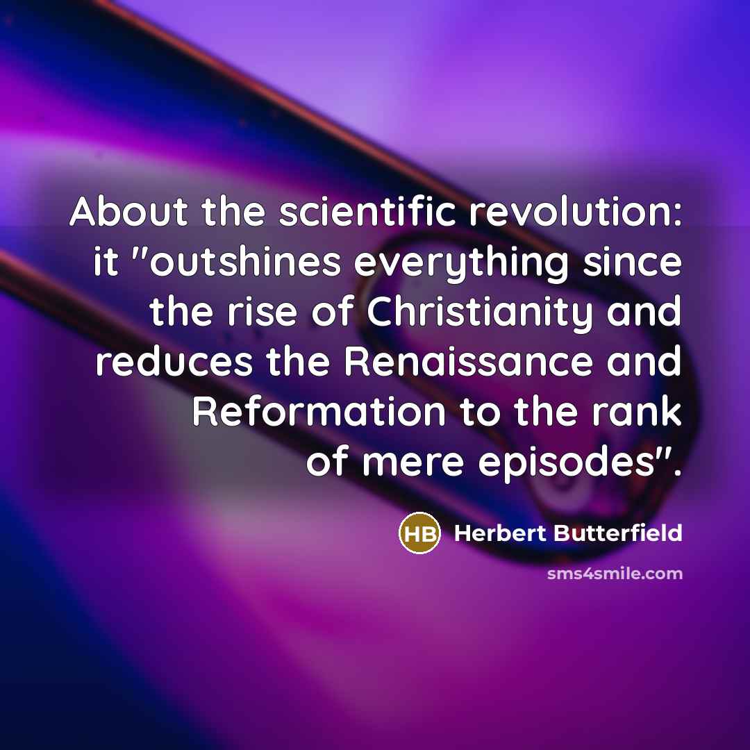 “About the scientific revolution: it "outshines everything since the rise…” quote by Herbert Butterfield