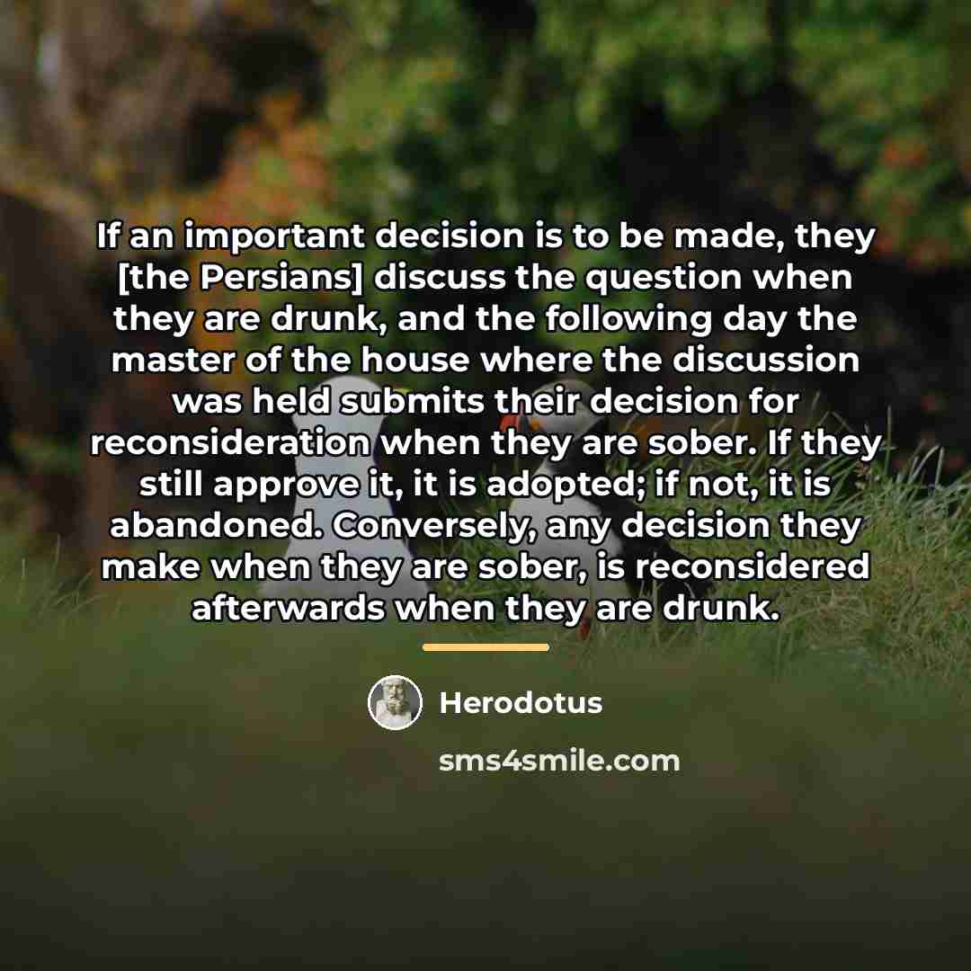 “If an important decision is to be made, they [the…” quote by Herodotus