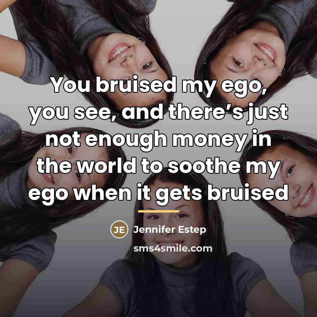 “You bruised my ego, you see, and there’s just not…” quote by Jennifer Estep