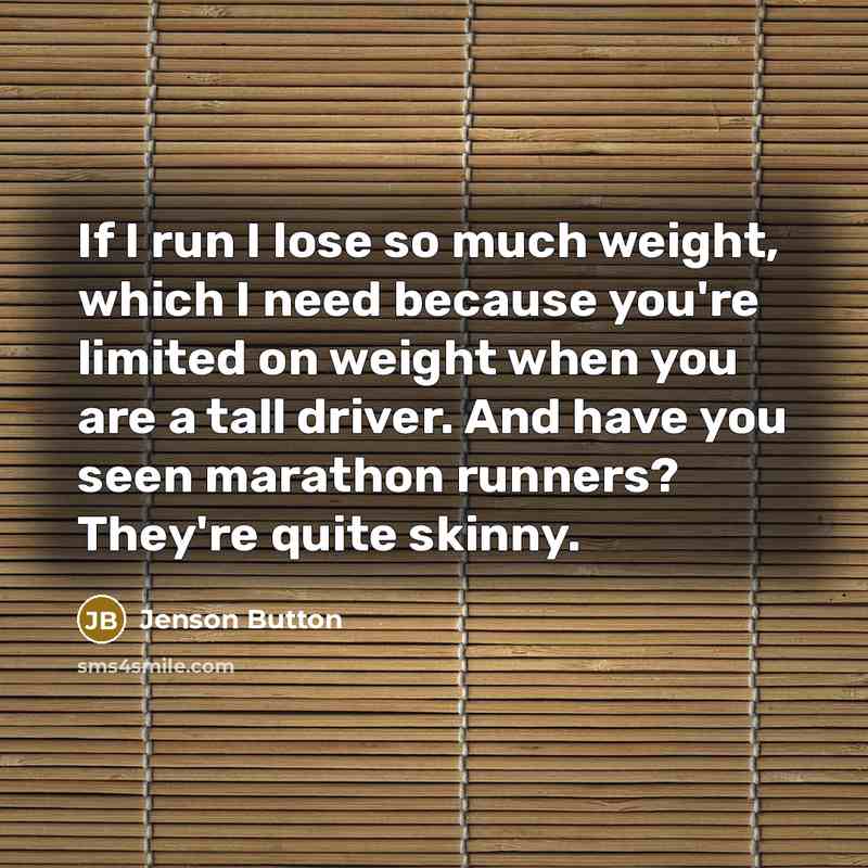 “If I run I lose so much weight, which I…” quote by Jenson Button