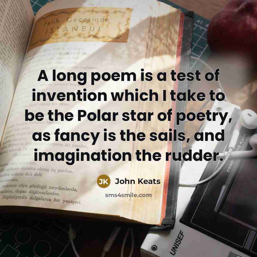 “A long poem is a test of invention which I…” quote by John Keats