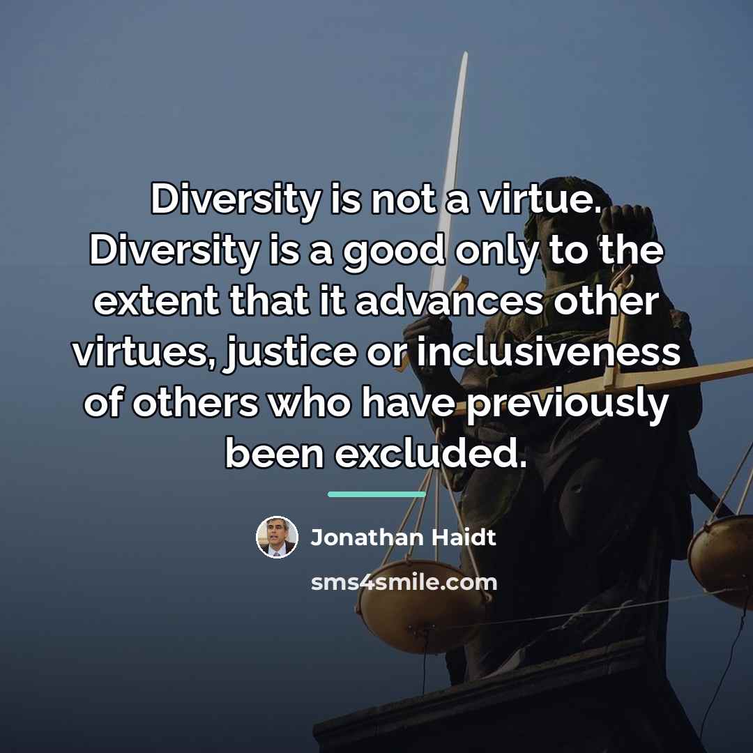 “Diversity is not a virtue. Diversity is a good only…” quote by Jonathan Haidt