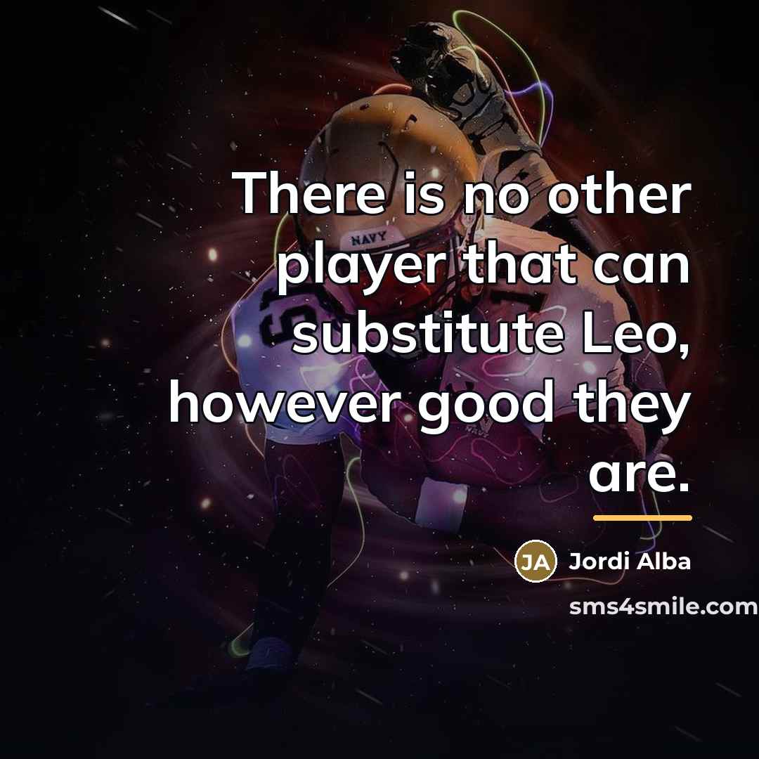 “There is no other player that can substitute Leo, however…” quote by Jordi Alba