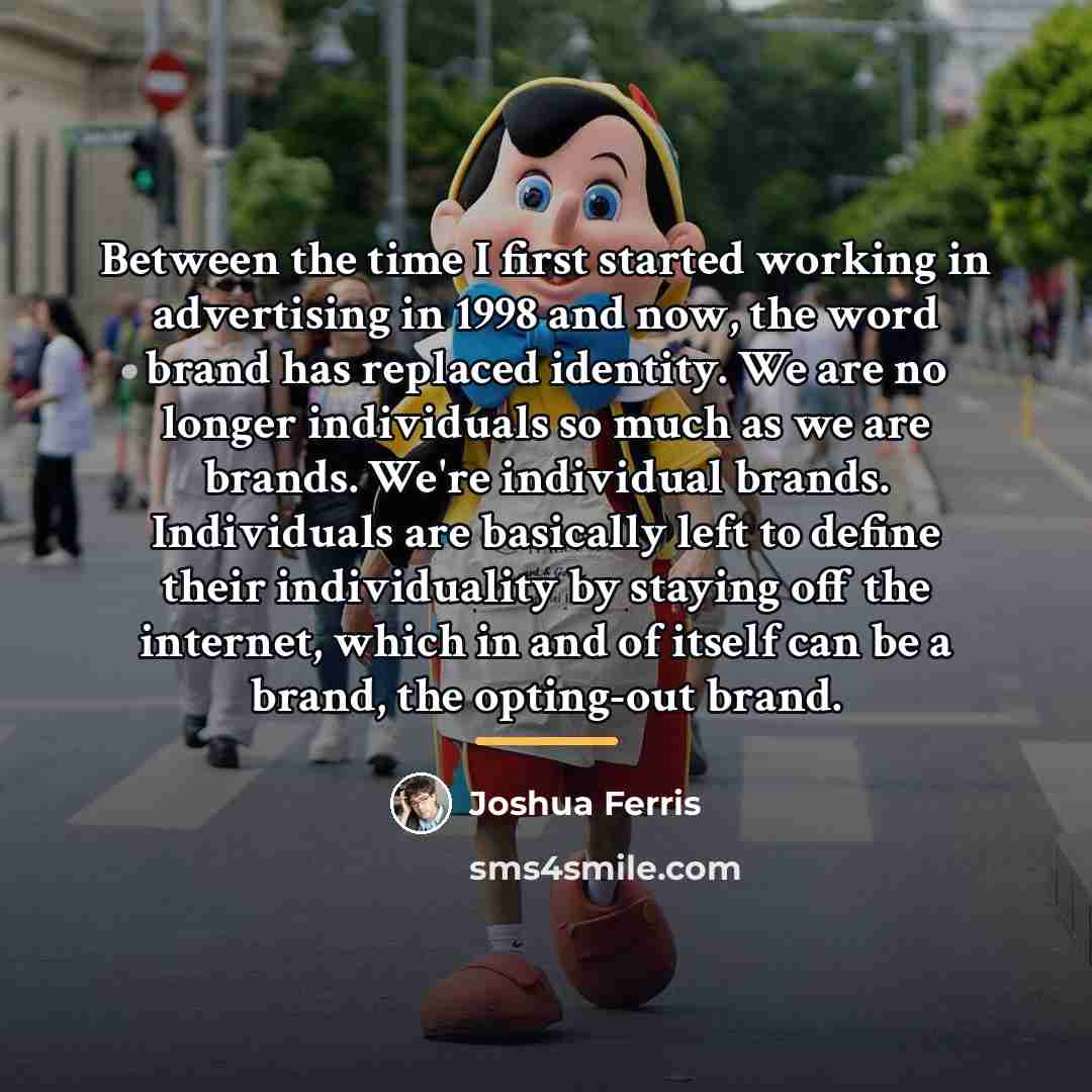 “Between the time I first started working in advertising in…” quote by Joshua Ferris