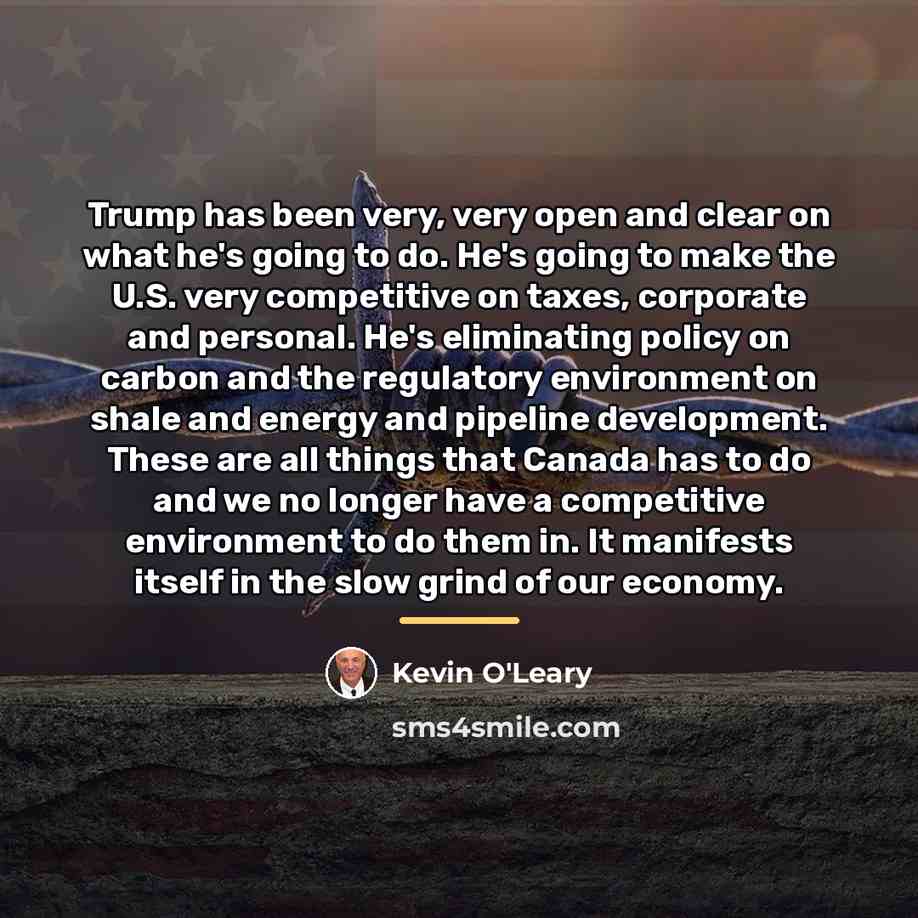 “Trump has been very, very open and clear on what…” quote by Kevin O'Leary