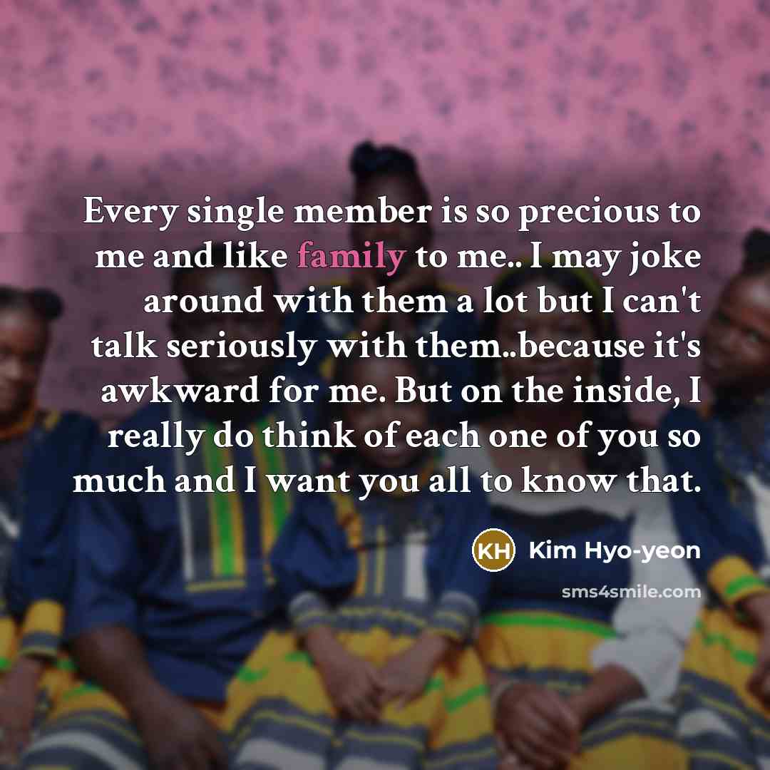 “Every single member is so precious to me and like…” quote by Kim Hyo-yeon