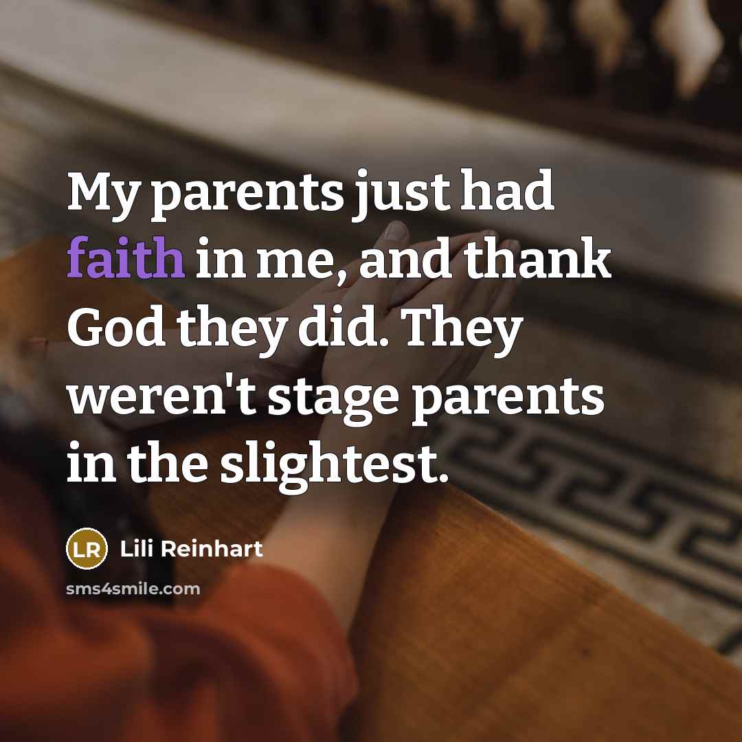 “My parents just had faith in me, and thank God…” quote by Lili Reinhart