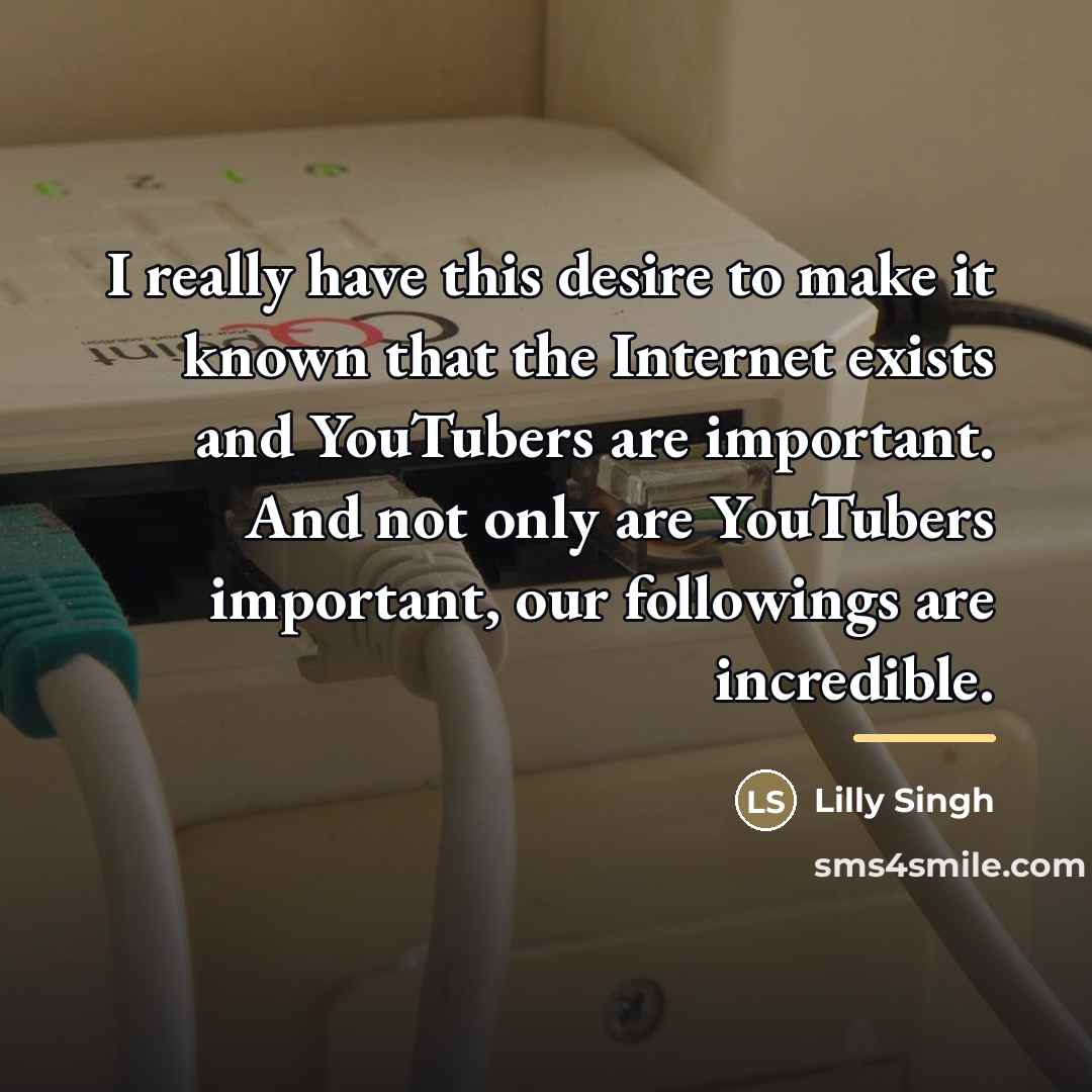 “I really have this desire to make it known that…” quote by Lilly Singh