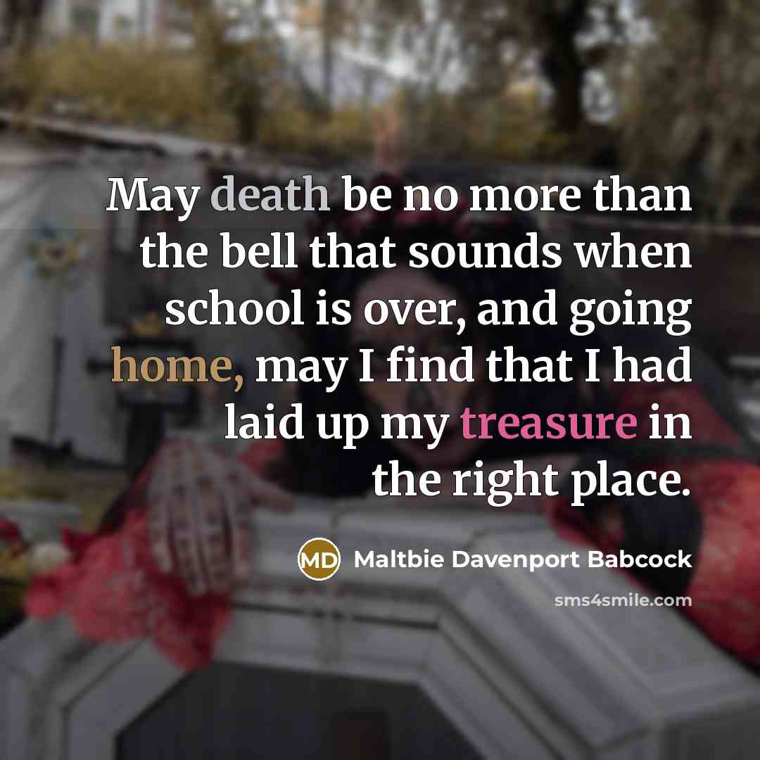 “May death be no more than the bell that sounds…” quote by Maltbie Davenport Babcock