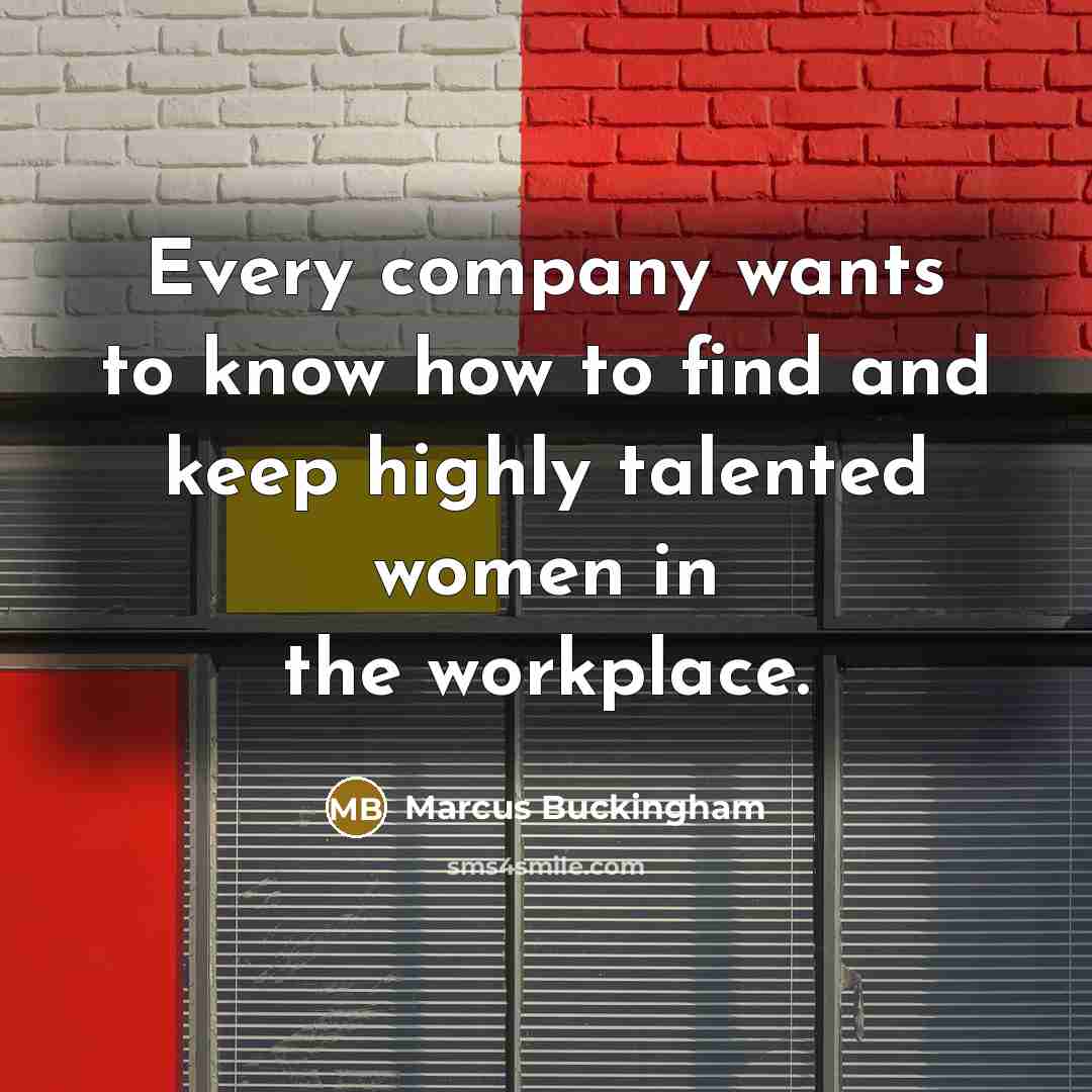 “Every company wants to know how to find and keep…” quote by Marcus Buckingham