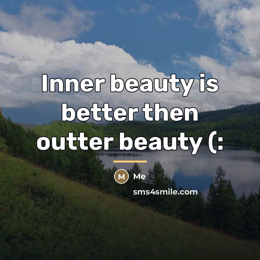 “Inner beauty is better then outter beauty (:…” quote by Me