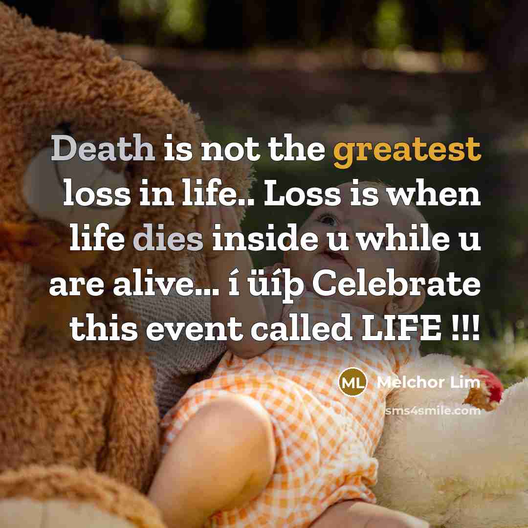 “Death is not the greatest loss in life.. Loss is…” quote by Melchor Lim