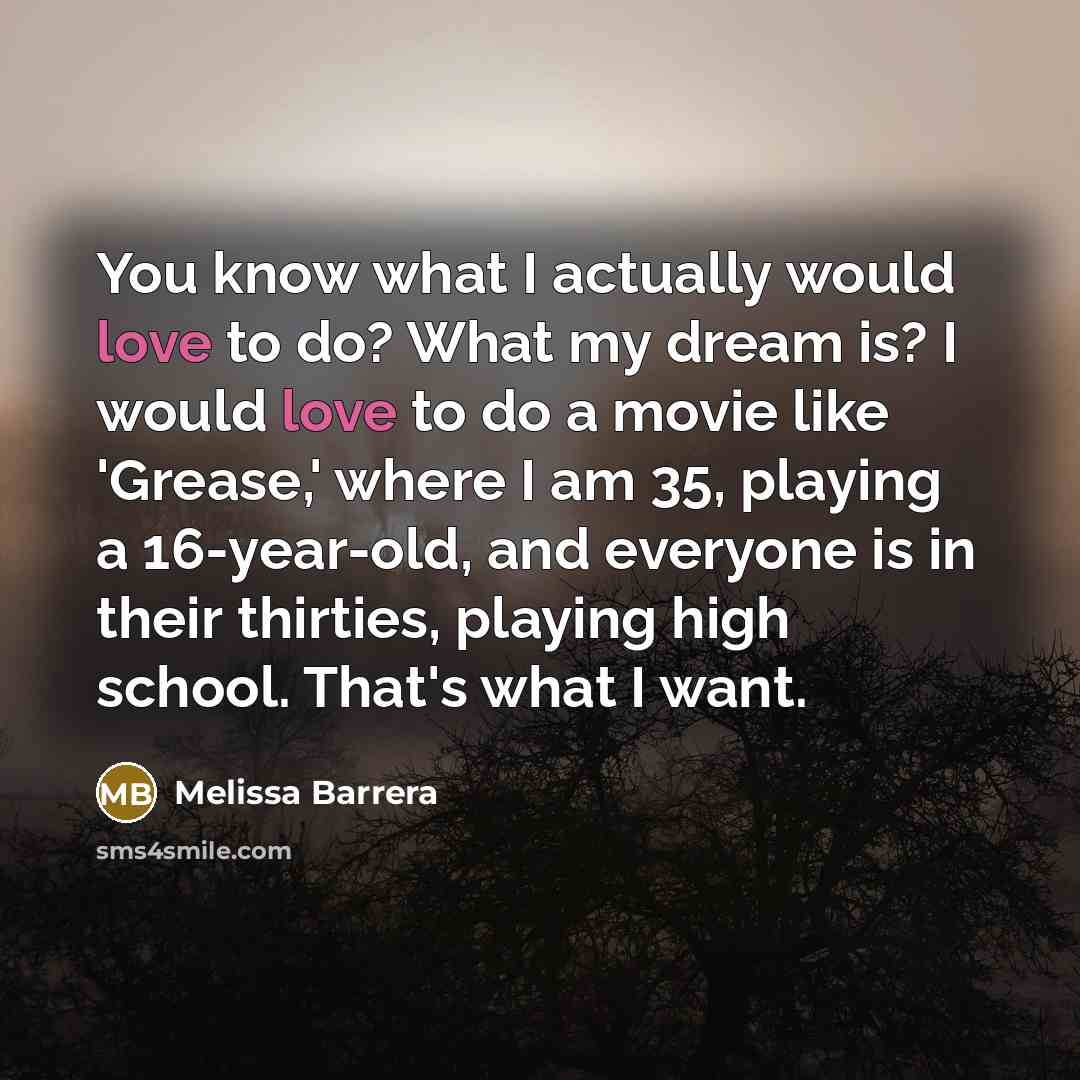 “You know what I actually would love to do? What…” quote by Melissa Barrera