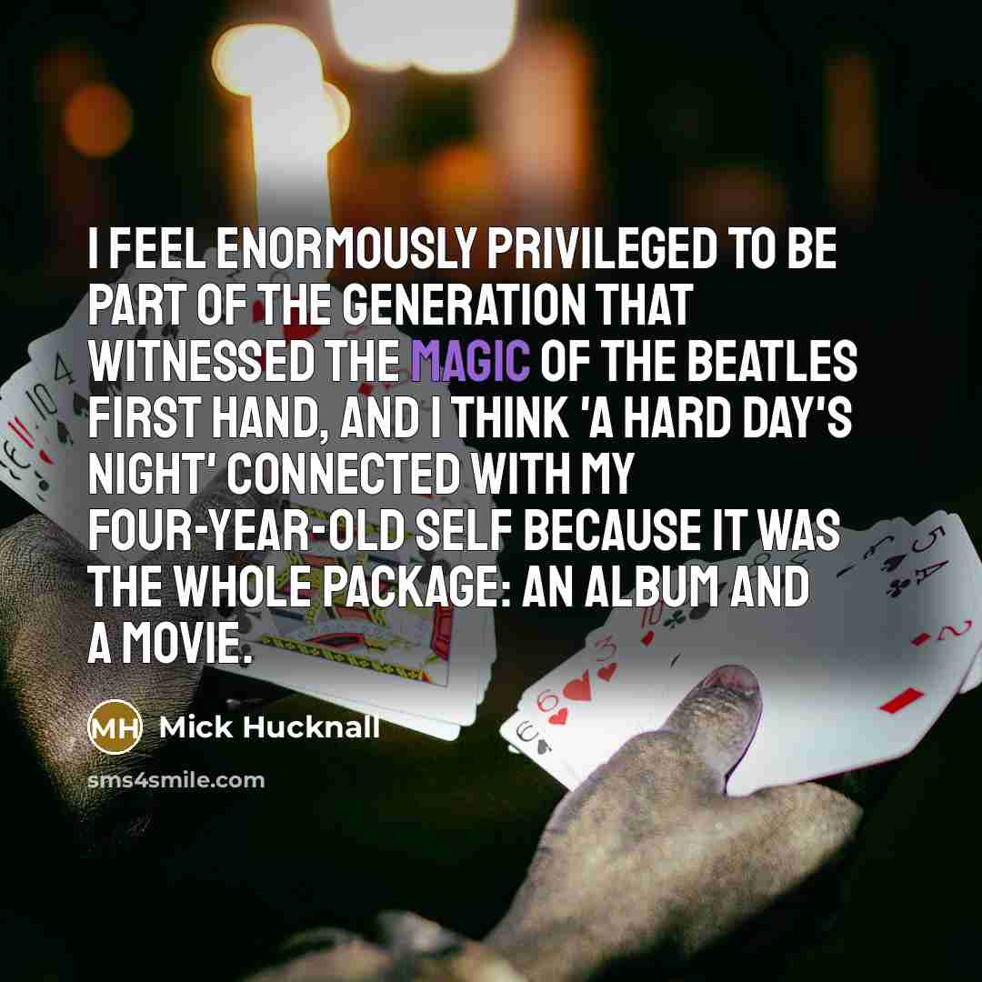 “I feel enormously privileged to be part of the generation…” quote by Mick Hucknall