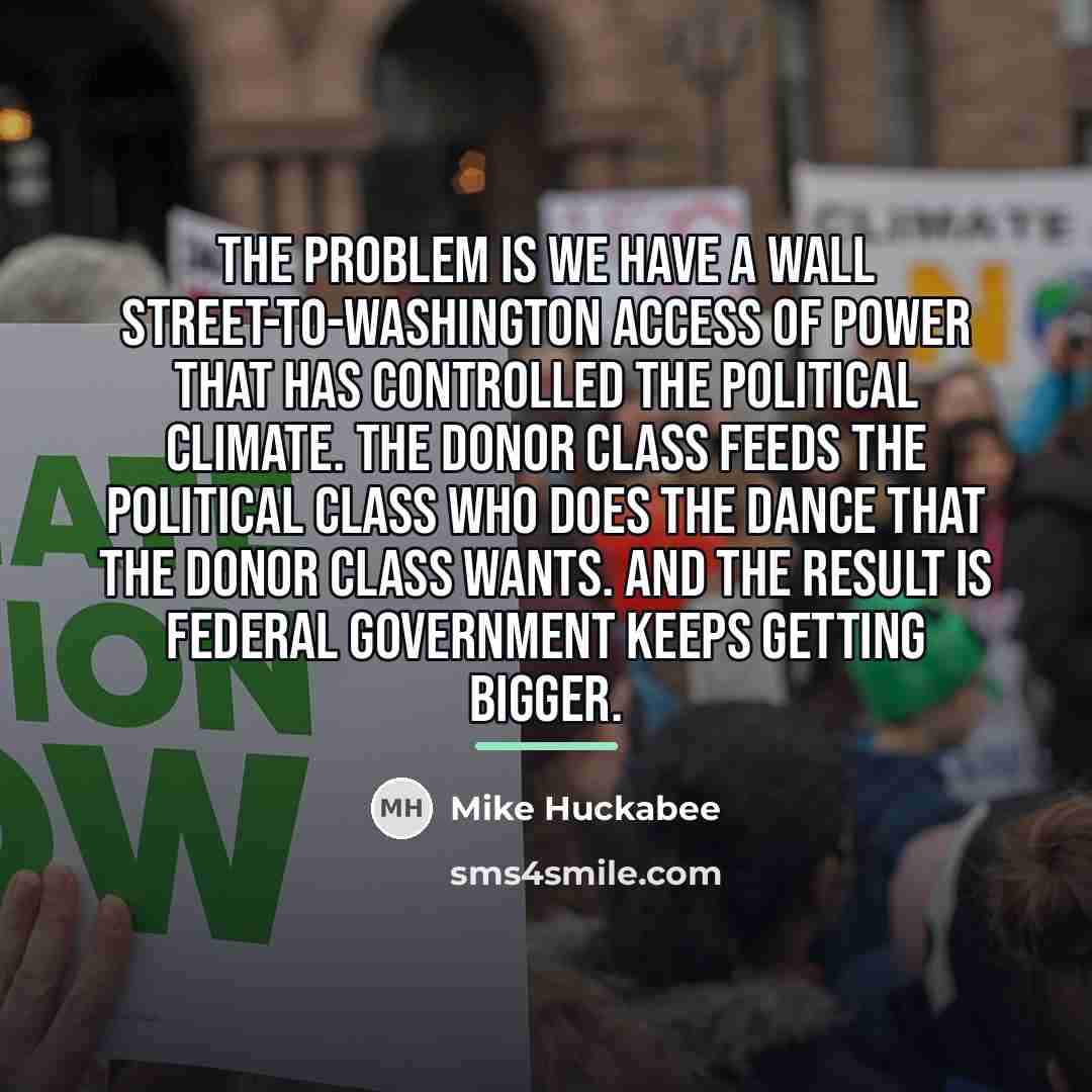 “The problem is we have a Wall Street-to-Washington access of…” quote by Mike Huckabee