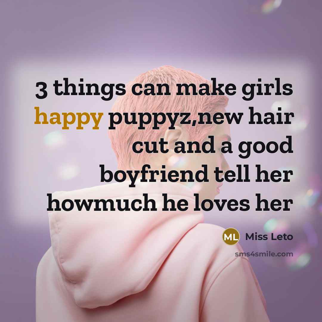 “3 things can make girls happy puppyz,new hair cut and…” quote by Miss Leto