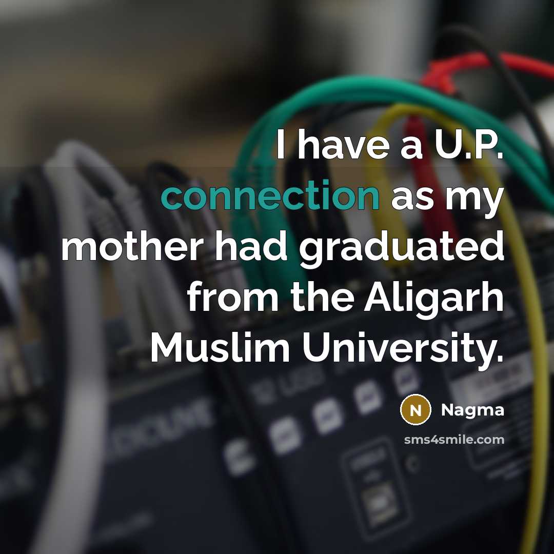 “I have a U.P. connection as my mother had graduated…” quote by Nagma