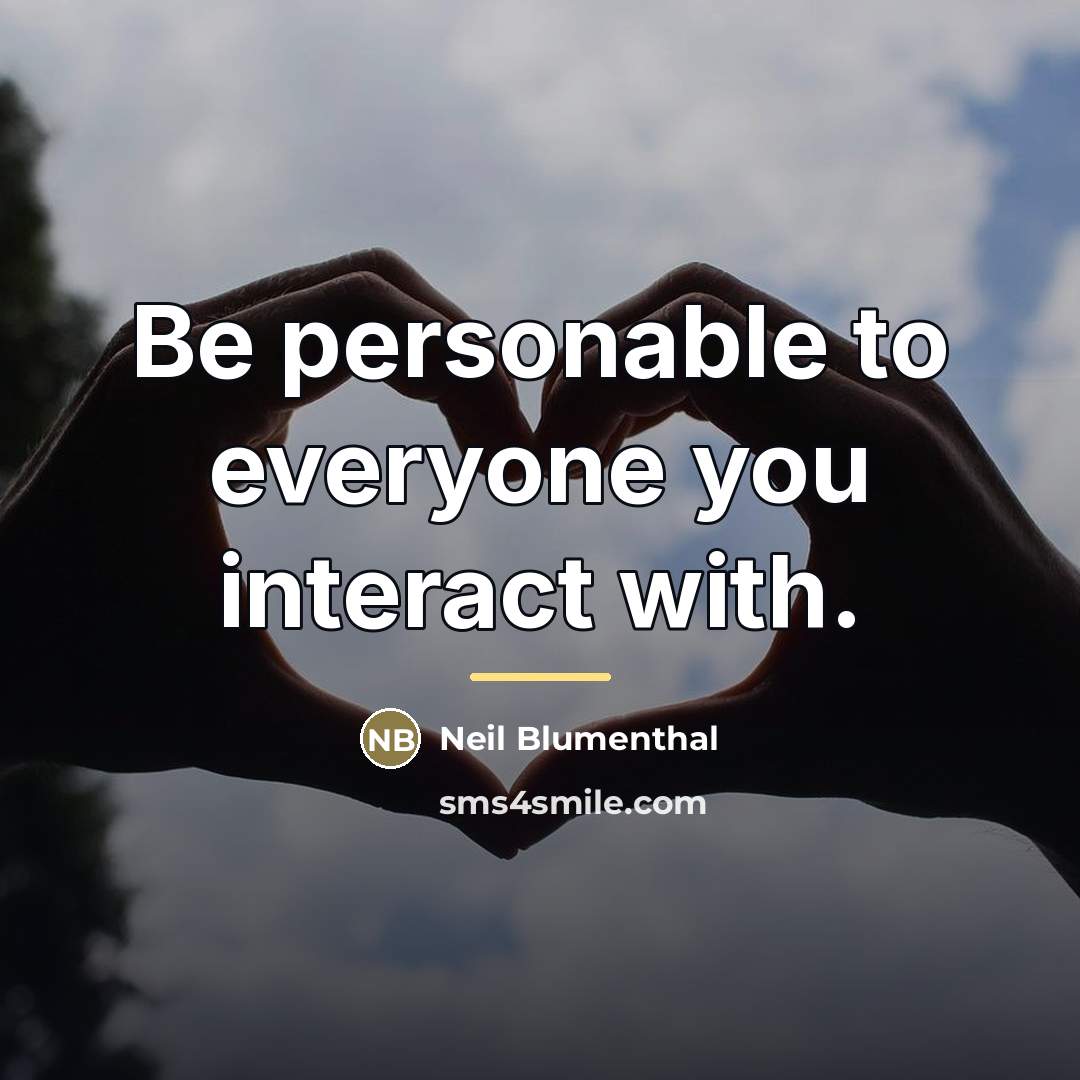 “Be personable to everyone you interact with.…” quote by Neil Blumenthal