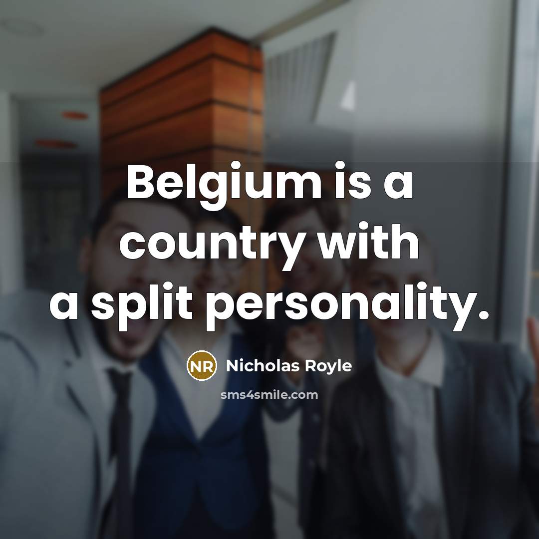 “Belgium is a country with a split personality.…” quote by Nicholas Royle