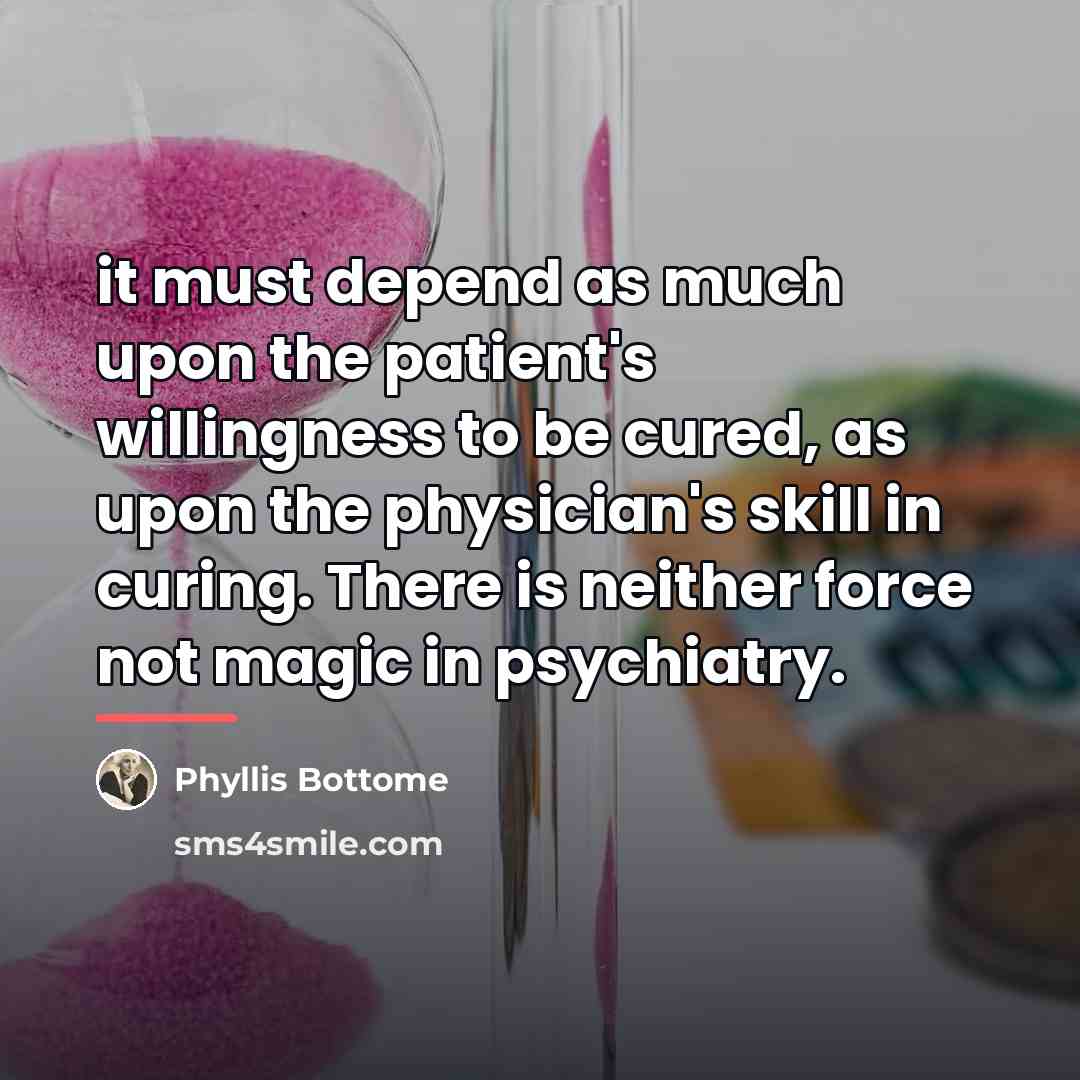 “it must depend as much upon the patient's willingness to…” quote by Phyllis Bottome