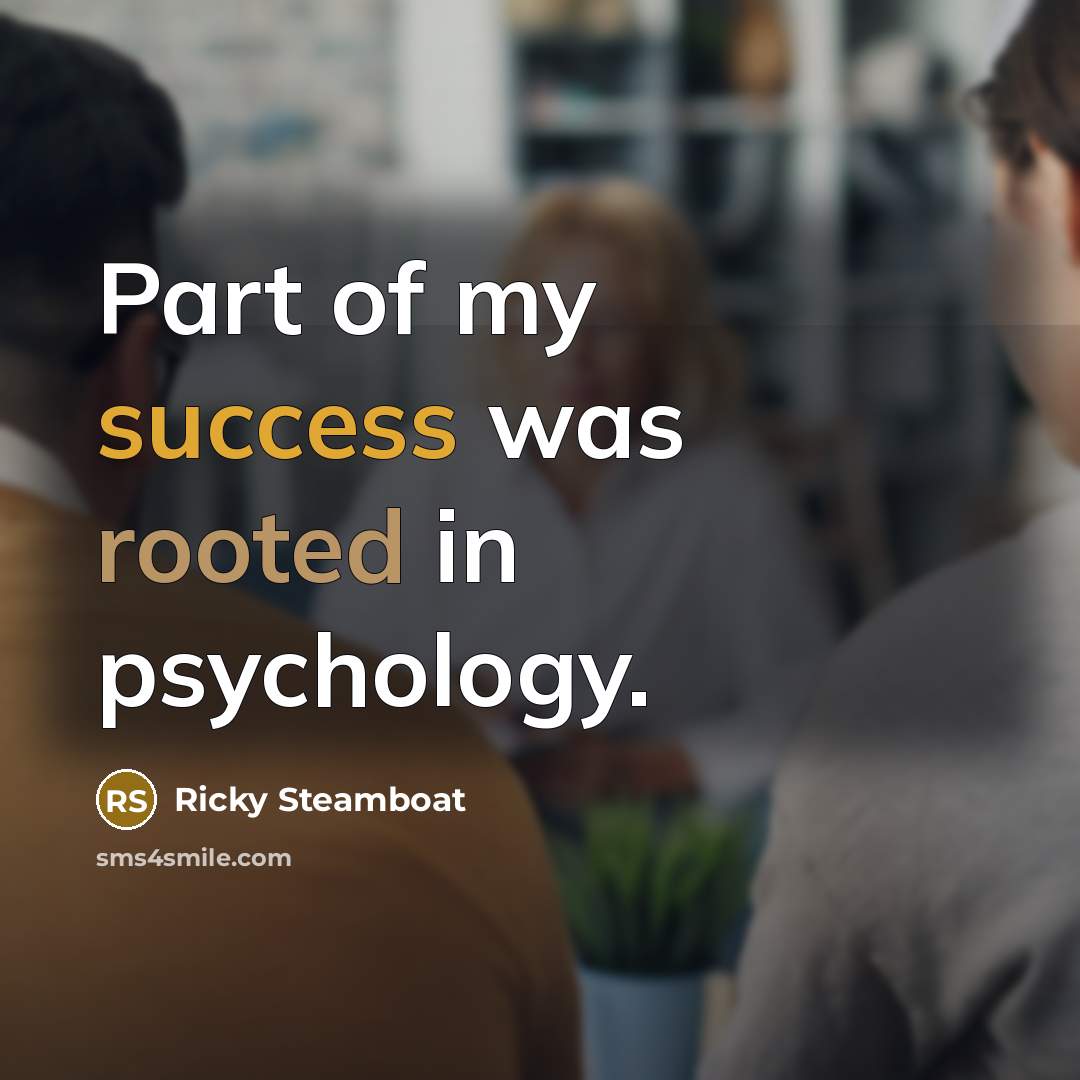 “Part of my success was rooted in psychology.…” quote by Ricky Steamboat